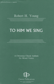 To Him We Sing