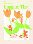 Imagine That!