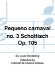 Pequeno carnaval no. 3 Schottisch Op. 105