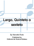 Largo, Quinteto o sexteto