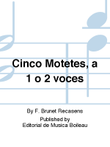 Cinco Motetes, a 1 o 2 voces