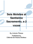 Seis Motetes al Santisimo Sacramento, a 2 voces