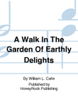 A Walk In The Garden Of Earthly Delights