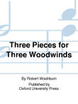 Three Pieces for Three Woodwinds