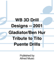 WB 3D Drill Designs -- 2001 Gladiator/Ben Hur Tribute to Tito Puente Drills