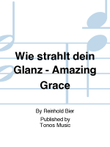 Wie strahlt dein Glanz - Amazing Grace