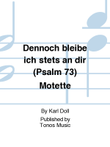 Dennoch bleibe ich stets an dir (Psalm 73) Motette