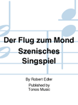Der Flug zum Mond Szenisches Singspiel