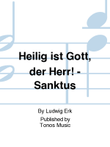 Heilig ist Gott, der Herr! - Sanktus