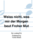 Weiss nicht, was mir der Morgen beut Froher Mut