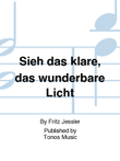 Sieh das klare, das wunderbare Licht
