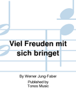 Viel Freuden mit sich bringet
