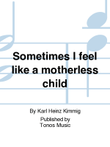 Sometimes I feel like a motherless child