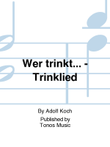 Wer trinkt... - Trinklied