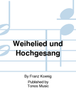 Weihelied und Hochgesang
