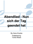 Abendlied - Nun sich der Tag geendet hat