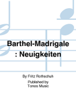 Barthel-Madrigale : Neuigkeiten