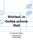 Wohlauf, in Gottes schone Welt