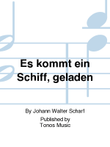 Es kommt ein Schiff, geladen