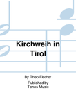 Kirchweih in Tirol