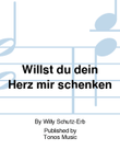 Willst du dein Herz mir schenken
