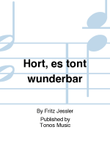 Hort, es tont wunderbar