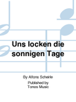 Uns locken die sonnigen Tage