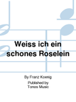 Weiss ich ein schones Roselein