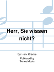Herr, Sie wissen nicht?