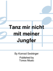 Tanz mir nicht mit meiner Jungfer