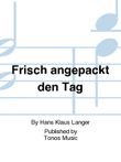 Frisch angepackt den Tag