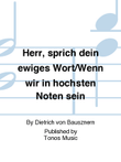 Herr, sprich dein ewiges Wort/Wenn wir in hochsten Noten sein