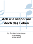 Ach wie schon war doch das Leben