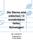 Die Sterne sind erblichen / O wunderbares tiefes, Schweigen!