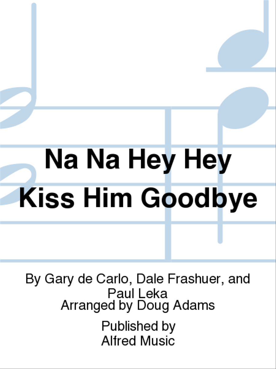 Na Na Hey Hey Kiss Him Goodbye Marching Band scores gallery preview page 1