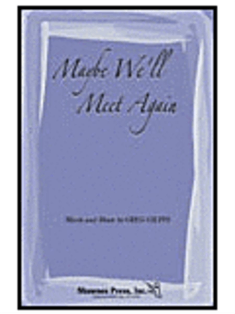 Maybe We'll Meet Again Maybe We'll Meet Again 4-Part scores gallery preview page 1