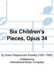 Six Children'S Pieces, Opus 34