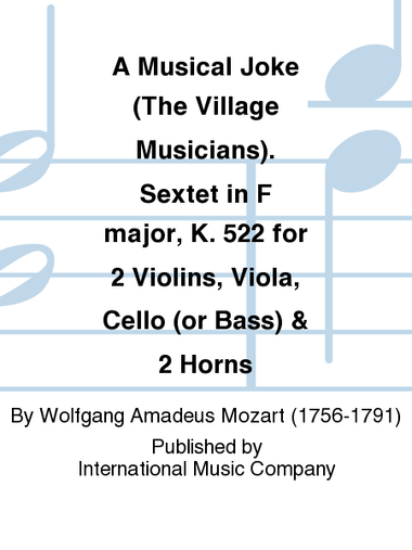 A Musical Joke (The Village Musicians). Sextet In F Major, K. 522 For 2 Violins, Viola, Cello (Or Bass) & 2 Horns