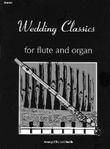 Wedding Classics for Flute and Organ