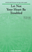 Let Not Your Heart Be Troubled