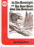 In the Moonlight And the Bear Went Over the Mountain