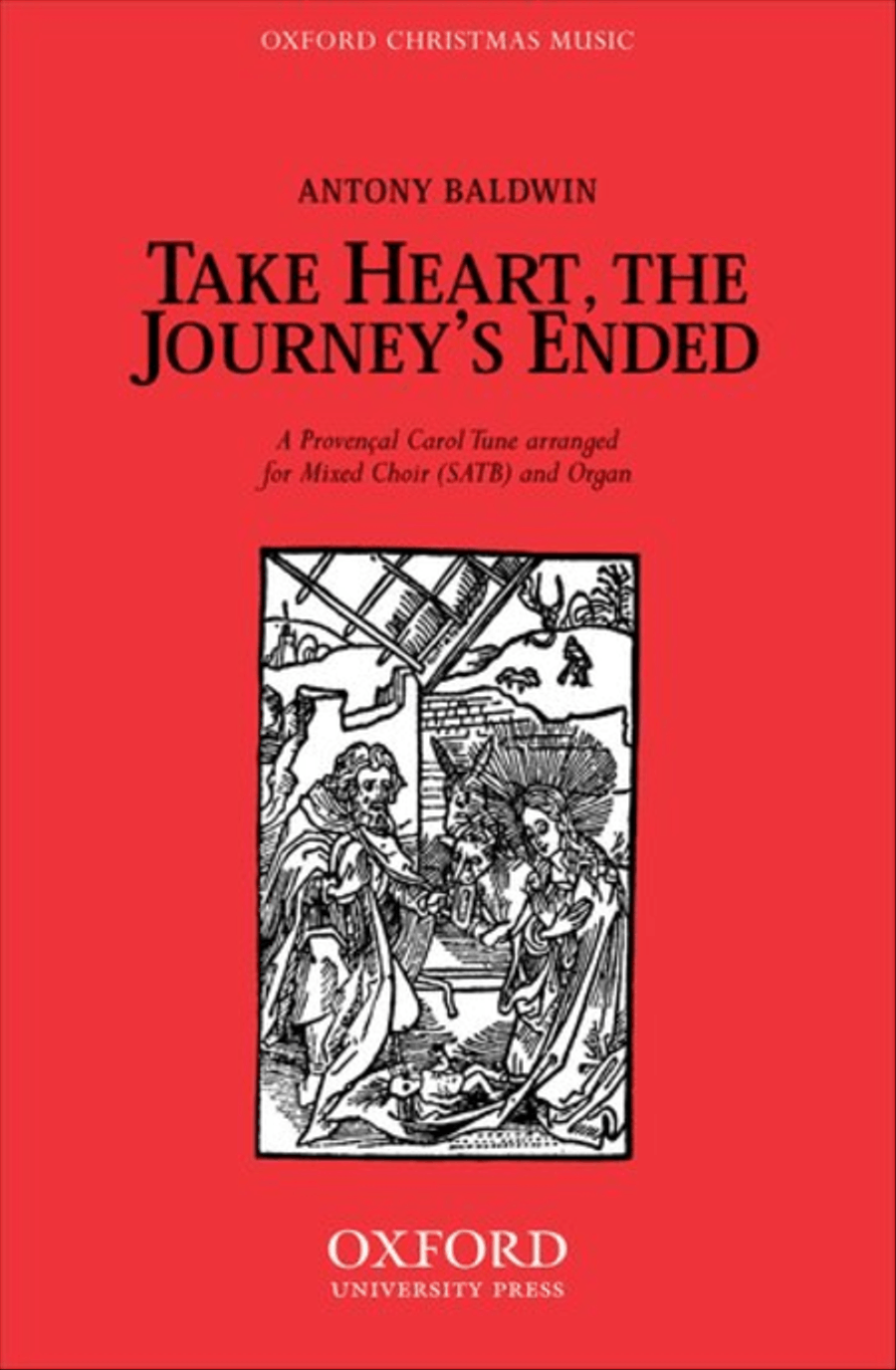 Take heart, the journey's ended by Antony Baldwin 4-Part - Sheet Music