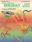 Flex-Ability Holiday -- Solo-Duet-Trio-Quartet with Optional Accompaniment