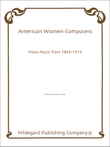 American Women Composers: Piano Music From 1865-1915