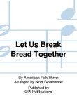 Let Us Break Bread Together