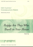 Happy Are They Who Dwell in Your House