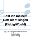 Sollt ich meinem Gott nicht singen (Fiebig/Woehl)