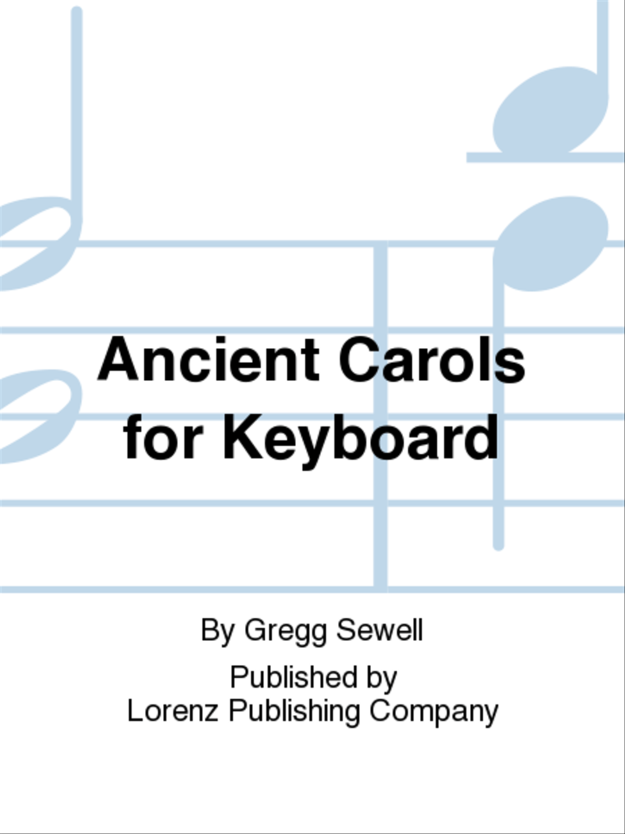 Ancient Carols for Keyboard by Gregg Sewell Piano Solo - Sheet Music