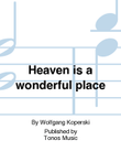 Heaven is a wonderful place