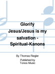 Glorify Jesus/Jesus is my salvation - Spiritual-Kanons